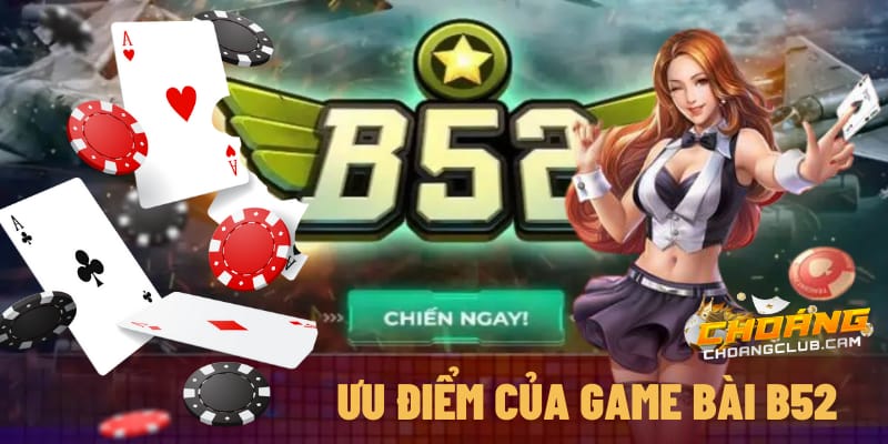 game-bai-tai-b52-club-thu-hut-voi-cac-uu-diem-vuot-troi