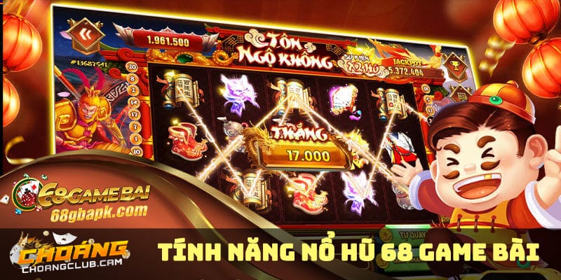 mot-so-tinh-nang-dac-biet-khi-choi-no-hu-tai-68-game-bai