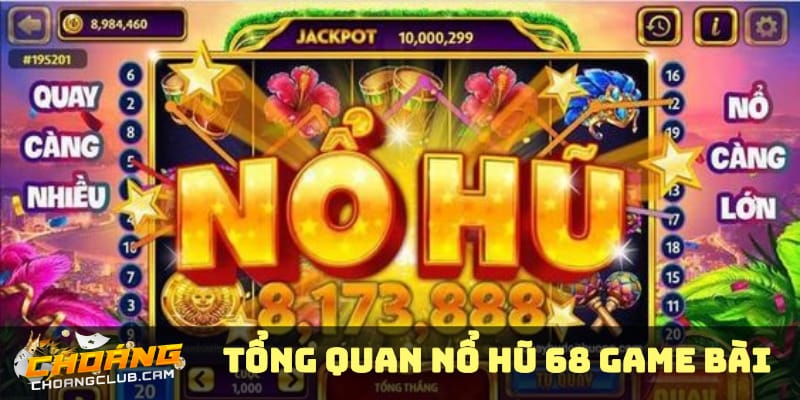 tong-quan-ve-game-no-hu-68-game-bai