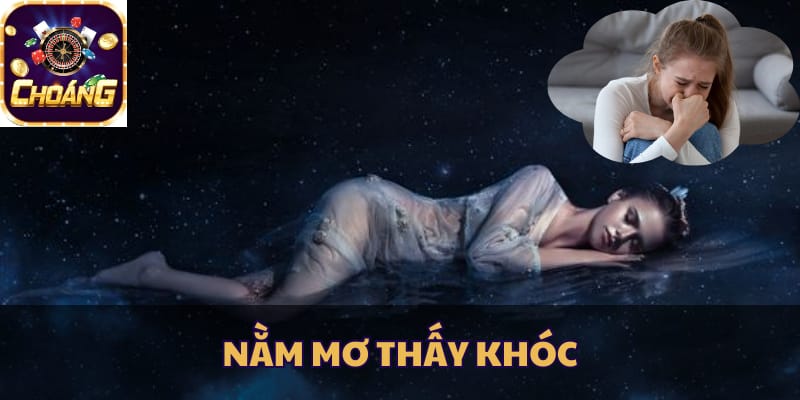 nằm mơ thấy khóc