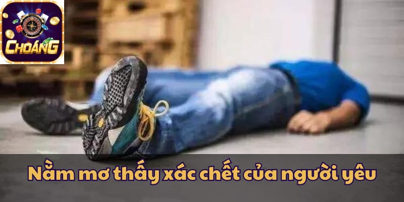 Nằm mơ thấy xác chết của người yêu