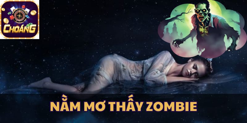 nằm mơ thấy zombie