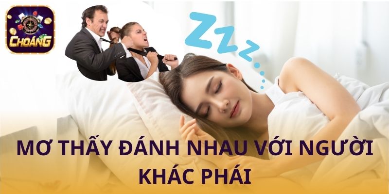 mơ thấy đánh nhau với người khác phái